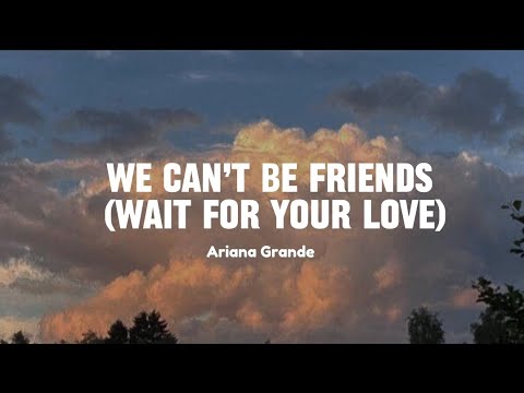 we can’t be friends (wait for your love) | Ariana Grande | Lyrics