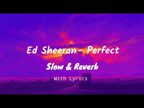 Ed Sheeran - Perfect [Slow & Reverb] With Lyrics| By Blackheart 🖤