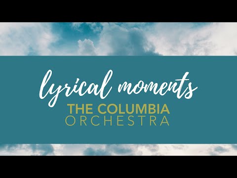 Columbia Orchestra: Lyrical Moments