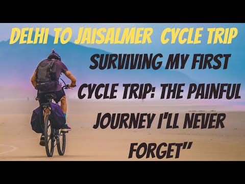 My First Cycle Tour - Delhi to Jaisalmer Cycling Adventure | Rajasthan Cycling Adventure| Rajasthan|