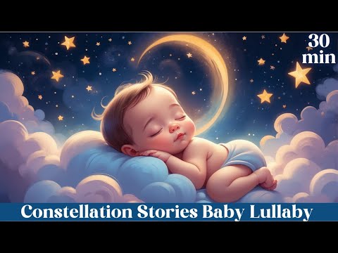 Constellation Stories: Soothing Lullaby for Babies | 30 Min Celestial Sleep Music