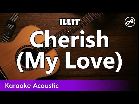 ILLIT - Cherish (My Love) (SLOW acoustic karaoke)