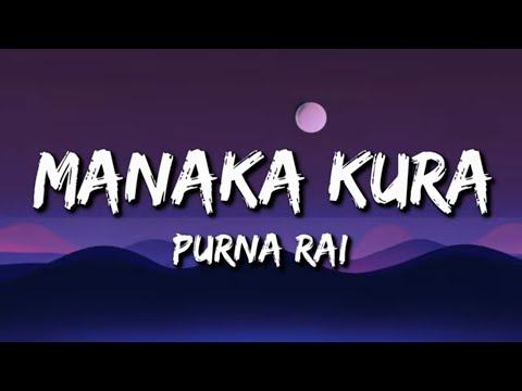 Purna Rai :- Manaka kura (Lyrics)