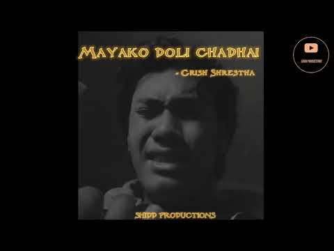 Mayako Doli Chadhai - Grish Shrestha | Shidd Productions