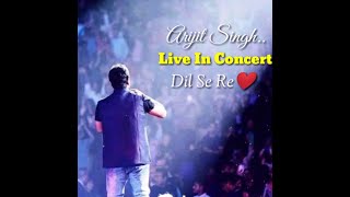 Dil Se Re : Arijit Singh | Live in Concert | Killer Performance #