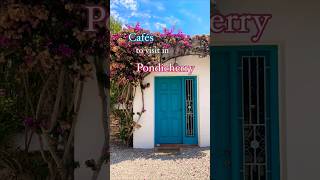 Best Cafes In Pondicherry | Pondicherry Itinerary | Pondicherry Trip