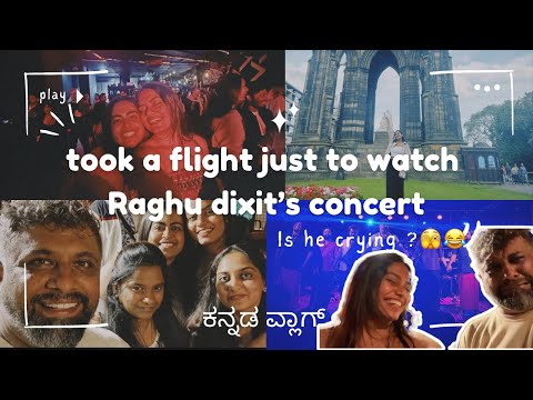 Flew to Edinburgh | Raghu Dixit concert | Raghu Dixit did not cry😂 | ರಘು ದೀಕ್ಷಿತ್ ಕನ್ನಡ ವ್ಲಾಗ್