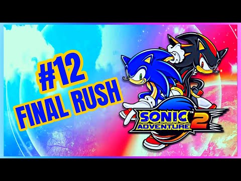 🔵SONIC ADVENTURE 2🔴 🔰FINAL RUSH🔰 #12