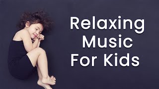 Relaxing Music For Kids | Music For Positive Energy