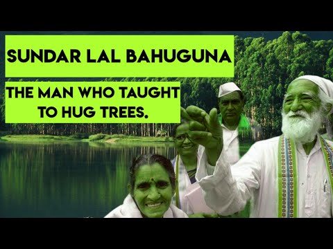 SunderLal Bahuguna | The man who taught to hug trees