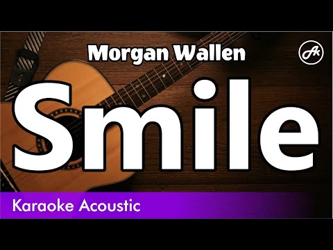 Morgan Wallen - Smile (SLOW acoustic karaoke)