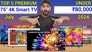 Top 5 Best Premium 55 Inch To 75 Inch 4K Smart TV Under 80k⚡July 2024 || Best 4k Smart TV Under 80k