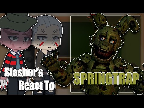 SLASHERS'  Characters React to Springtrap | Fnaf | Full Video