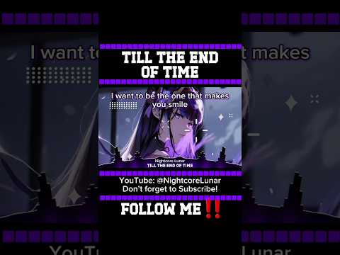 Till the End of Time (Lyrics) -#tilltheendoftime #nightcore #lyrics #lyricvideo #anime #song #shorts