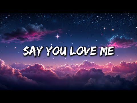 Say You Love Me - A Song About Love and Honesty (Lyrics)