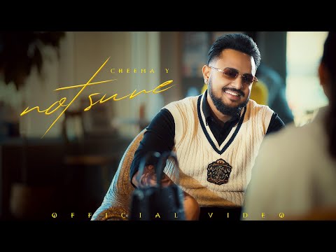 NOT SURE (Official Music Video) Cheema Y | Gur Sidhu | New Punjabi Song 2024