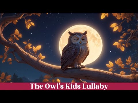 🦉✨ The Owl’s Lullaby | 30 Min Soothing Baby Sleep Music 🌙💤