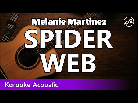 Melanie Martinez - SPIDER WEB (SLOW acoustic karaoke)