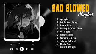 Apologize... - Slowed and Reverb Songs English - Sad Songs for Broken Hearts That Will Make You Cry