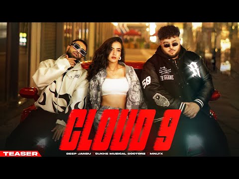 Cloud 9 (Official Teaser) | Deep Jandu & Sukhe Muzical Doctorz | MNLTX | New Punjabi Songs 2025