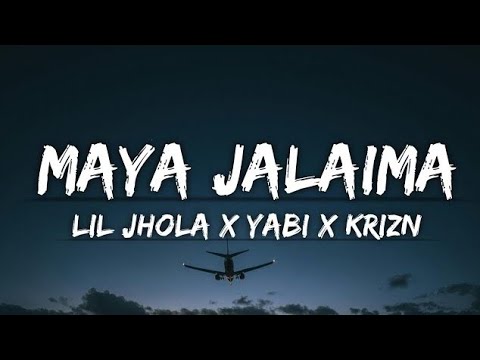 Lil Jhola X Yabi the Goat X Krizn. :-Maya Jalaima (Lyrics)