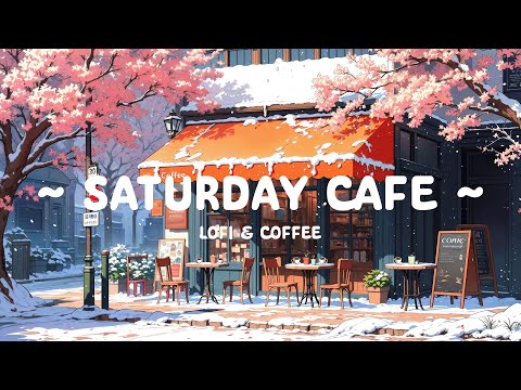 Saturday Coffee 🌸 Golden Hours at the Cafe Shop ☕ Lofi Hip Hop ~ Lofi Cafe to Start Your Day