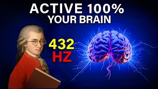 Activate 100% of Your Brain and Achieve Everything | Mozart 432 Hz | Classical Music for Brain Power