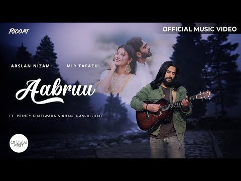 Aabruu Official Music Video | Arslan Nizami | Khan Inam-Ul-Haq | Princy Khatiwada | RIQQAT