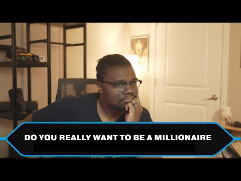 Do You Really Want to be a Millionaire?