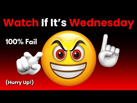 Watch This Video If It’s Wednesday… (Don’t Wait!)