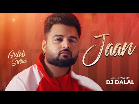 Jaan (Club Mix) | DJ Dalal London | Gulab Sidhu Ft. Sargi Maan | Latest Punjabi Songs 2025