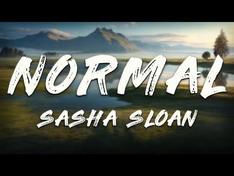 Sasha Alex Sloan - Normal (Lyrics)