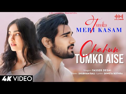 Chahun Tumko Aise (LYRICS)- Yasser Desai | Adah Sharma, Ishwak Singh | Tumko Meri Kasam | Shubham B