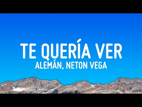 Alemán, Neton Vega - Te Quería Ver (Letra/Lyrics)