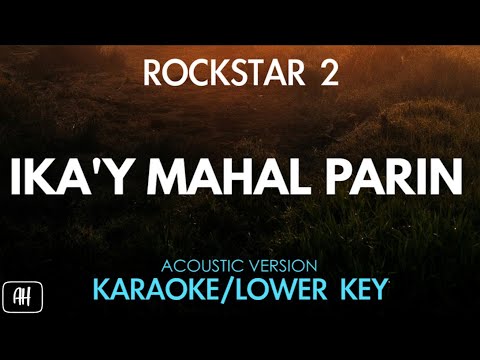 Rockstar 2 - Ika'y Mahal Parin (Karaoke/Acoustic Version) [Lower Key]