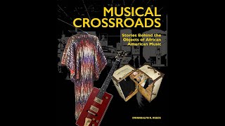 Historically Speaking: Musical Crossroads: Stories Behind the Objects of African American Music