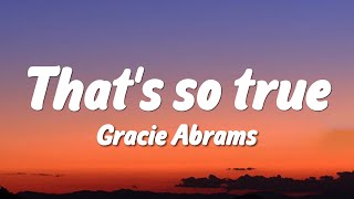 Gracie Abrams - That’s So True (Lyrics)