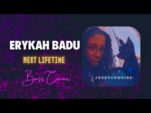 Erykah Badu | Next Lifetime @Jazzycanvibe Bass Cover