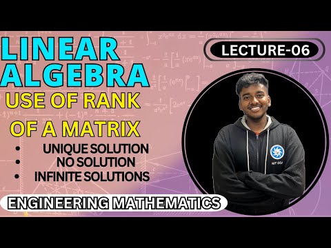 USE OF RANK OF MATRIX IN FINDING SOLUTIONS OF SYSTEM OF LINEAR EQUATIONS || LECTURE-06