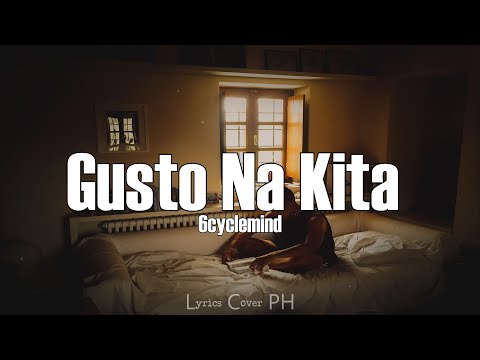 6cyclemind - Gusto Na Kita (Lyrics)