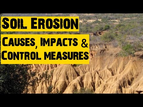 Soil Erosion, Causes of Soil Erosion, impacts and Control of soil erosion.