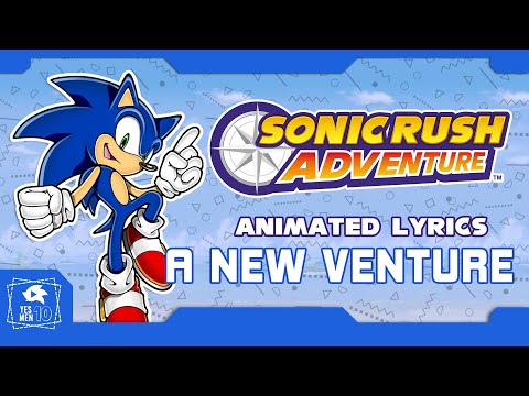 SONIC RUSH ADVENTURE "A NEW VENTURE" ANIMATED LYRICS