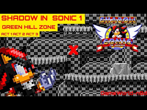 ⚫SHADOW IN SONIC 1🔴 🔰GREEN HILL ZONE🔰 ACT 1 ACT 2 ACT 3