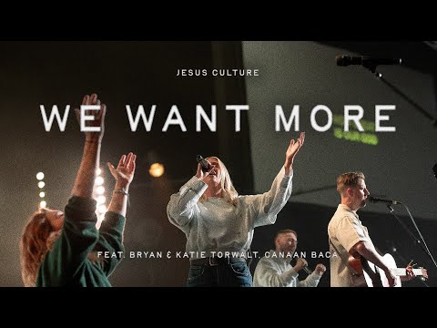 We Want More feat. Bryan & Katie Torwalt, Canaan Baca | Official Live Video | Jesus Culture