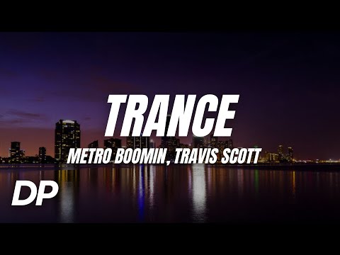 Metro Boomin - Trance (Lyrics) ft. Travis Scott & Young Thug