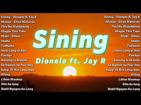 Sining - Dionela ft. Jay R 💖 Tagalog Love Song Collection Playlist 2024 💖 Non Stop Music Love Songs