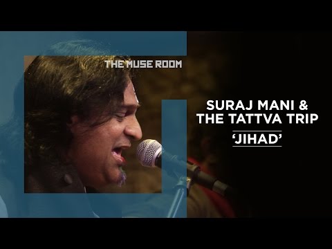 Jihad - Suraj Mani & The Tattva Trip - The Muse Room