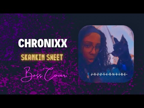 Chronixx | Skankin Sweet @Jazzycanvibe Bass Cover