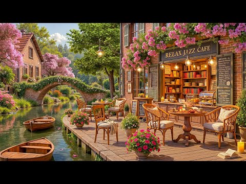 Relaxing Jazz Music for Stress Relief 🌸 Happy Spring Morning Jazz at Outdoor Coffee Shop Ambience