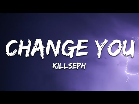 Killseph - Change You (Lyrics)